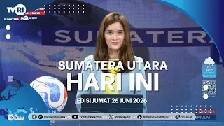 NORTH SUMATRA TODAY [JUNE 26, 2026]
