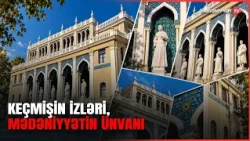 Divarların danışdığı tarix: Bakının memarlıq yaddaşında bir ünvan
