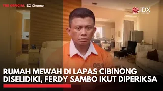 Rumah Mewah di Lapas Cibinong Diselidiki, Ferdy Sambo Ikut Diperiksa | IDXC UPDATE