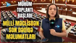 TƏCİLİ! Milli Məclisdə mühüm toplantı: SON DƏQİQƏ məlumatlarını çatdırırıq