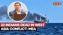 MEA Expresses Deep Concern Over West Asia Conflict, Says So Far 22 Indian Nationals Killed