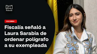 Laura Sarabia charged with three crimes in Marelbys Meza polygraph case