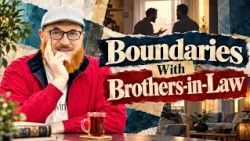 Islamic Etiquette and Boundaries When Interacting With Brothers in Law | Dr Mohammad Salah