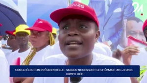 CONGO ÉLECTION PRÉSIDENTIELLE : SASSOU NGUESSO ET LE CHÔMAGE DES JEUNES COMME DÉFI
