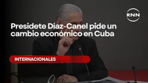 Presidete Díaz-Canel pide un cambio económico en Cuba