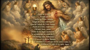 ORACION ALMA DE CRISTO. Alma de CristoAlma de Cristo, santifícame.Cuerpo de Cristo, sálvame...