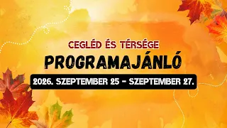 Cegléd és térsége programajánló - 2026. szeptember 25 - 27.