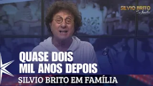 Quase Dois Mil Anos Depois- Silvio Brito em Família