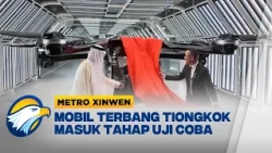 Metro Xinwen - Mobil Terbang Tiongkok Maasuki Tahap Uji Coba