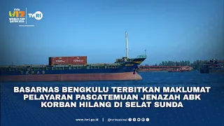 Basarnas Bengkulu Terbitkan Maklumat Pelayaran Pascatemuan Jenazah ABK Korban Hilang di Selat Sunda