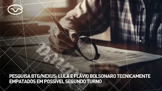 BTG/Nexus Poll: Lula and Flávio Bolsonaro technically tied in possible runoff