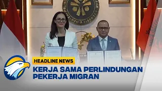 [HEADLINE NEWS 31/07] Indonesia dan Albania Tandatangani MoU Pelindungan Pekerja Migran