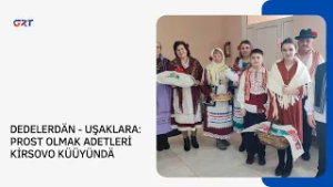 DEDELERDÄN - UŞAKLARA: PROST OLMAK ADETLERİ KİRSOVO KÜÜYÜNDÄ