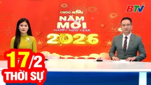 Bản Tin Thời Sự Tối 17/2 | Cập Nhật Tin Tức Mới Nhất Trong Ngày | BTV