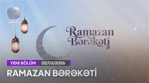 Ramazan Bərəkəti - 02.03.2026
