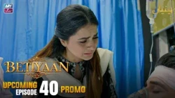 Betiyaan - Upcoming Episode 40 | Promo | ARY Zindagi Drama