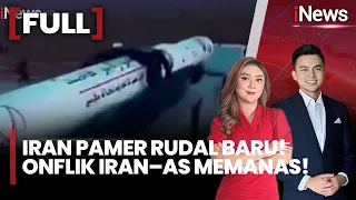 Iran Pamer Rudal Baru! IRGC Siap Ungkap Kekuatan Militer, Konflik dengan AS Kian Memanas | FULL 1/7