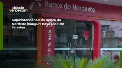 Banco do Nordeste Superintendence inaugurates new headquarters in Teresina