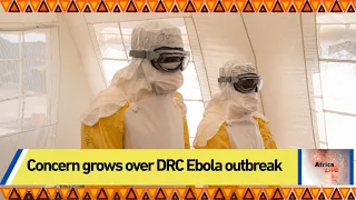 Concern grows over DRC Ebola outbreak