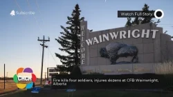 Fire kills four soldiers, injures dozens at CFB Wainwright, Alberta