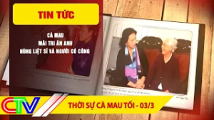 THỜI SỰ CÀ MAU TỐI 03-3-2026 | CÀ MAU MÃI TRI ÂN ANH HÙNG LIỆT SĨ VÀ NGƯỜI CÓ CÔNG
