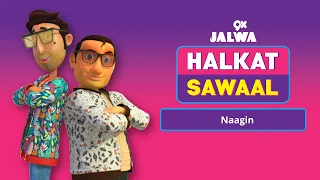 Naagin | Halkat Sawal | 9xjalwa