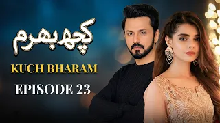 Kuch Bahram Episode 23 | Bilal Qureshi, Srha Asghar | | A New Love Story | New Pakistani Drama
