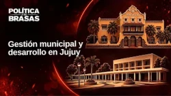 Municipal Management and Development in Jujuy | Bravo and Rivarola on Politics Over Embers