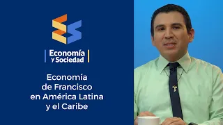 Economy of Francesco in Latin America and the Caribbean