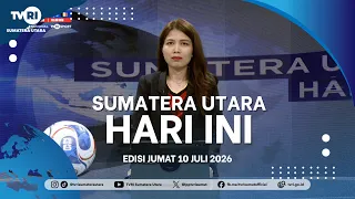 NORTH SUMATRA TODAY [July 10, 2026]