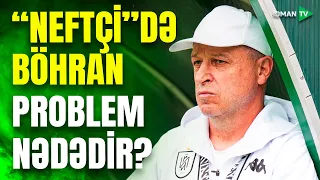 "Neftçi"də DƏRİN BÖHRAN: xətlər arasında əlaqə yoxdur, futbolçular təzyiq altında qaldılar