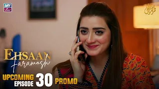 Ehsaan Faramosh - Upcoming Episode 30 | Promo | Momina Iqbal | ARY Zindagi