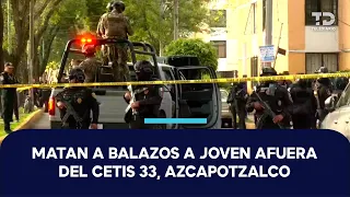 Young man shot to death outside CETIS 33 in Azcapotzalco; suspects escaped on a motorcycle