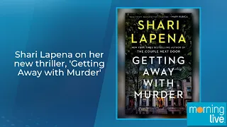Shari Lapena on her new thriller, 'Getting Away with Murder'