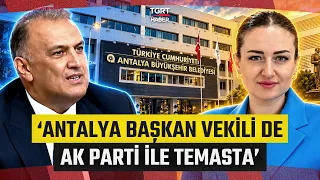 Mustafa Yavuz’s Game-Changing Claim About Antalya: "Deputy Mayor Is in Contact with the AK Party"