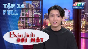 Bản Lĩnh Đối Mặt | Tập 14 (15/2/2026)