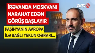 İrəvandakı görüş Moskvanı qıcıqlandırdı: Paşinyan avropa ilə bağlı YEKUN QƏRARI VERDİ? - DETALLAR