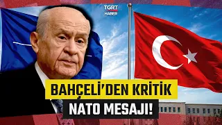 Critical NATO Message from MHP Leader Bahçeli Before the Summit: 'Türkiye Is the Essential Lever!...