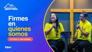 Firmes en quienes somos | Ps.Victor y Hna. Andrea