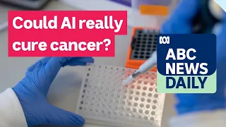 Could AI really cure cancer? | ABC News Daily podcast