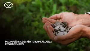 Inadimplência de crédito rural alcança recorde em 2025