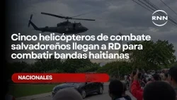 Five Salvadoran combat helicopters arrive in the DR to fight Haitian gangs