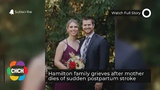 Hamilton family grieves after mother dies of sudden postpartum stroke