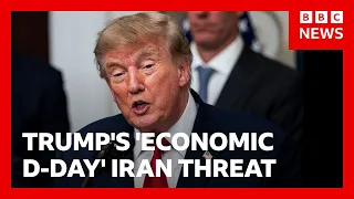 Trump vows tougher economic measures on Iran and supporting countries | BBC News