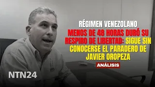 His breath of freedom lasted less than 48 hours: Javier Oropeza’s whereabouts remain unknown