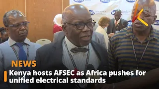 Kenya hosts AFSEC as Africa pushes for unified electrical standards