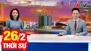 Bản Tin Thời Sự Tối 26/2 | Cập Nhật Tin Tức Mới Nhất Trong Ngày | BTV
