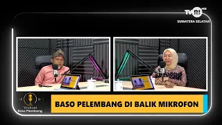 VODCAST BASO PALEMBANG - BASO PELEMBANG BEHIND THE MICROPHONE - TVRI SUMSEL