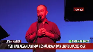 An Unforgettable Concert by Hüsnü Arkan at Yeni Han Evenings