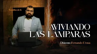Semillas de Fe "Avivando las lámparas" // Hno. Fernando Urzua